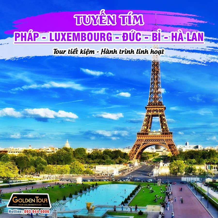 Tour Châu Âu Linh Hoạt: Pháp - Luxembourg - Đức - Bỉ - Hà Lan